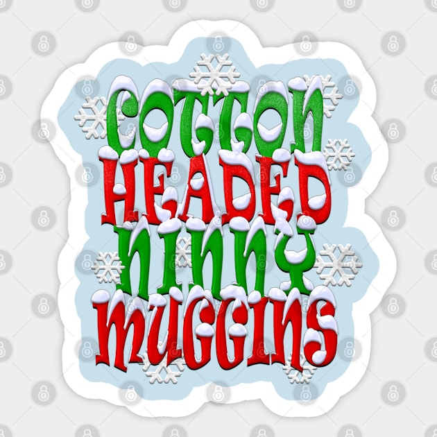 Cotton Headed Ninny Muggins Sticker by TeeCreations